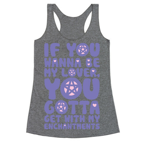 If You Wanna Be My Lover You Gotta Get With My Enchantments Parody Racerback Tank Top