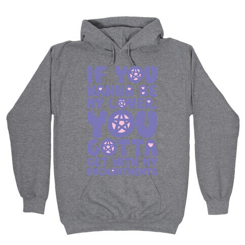 If You Wanna Be My Lover You Gotta Get With My Enchantments Parody Hooded Sweatshirt