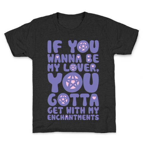 If You Wanna Be My Lover You Gotta Get With My Enchantments Parody White Print Kids T-Shirt