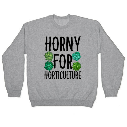 Horny for Horticulture Pullover