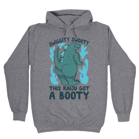 Swiggity Swooty This Kaiju Got a Booty Hooded Sweatshirt