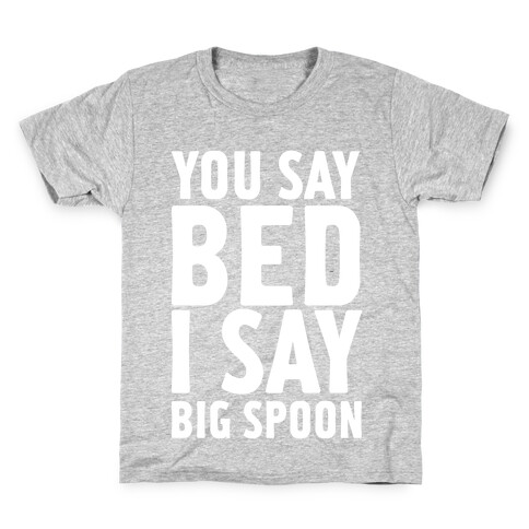 You Say Bed I Say Big Spoon Kids T-Shirt