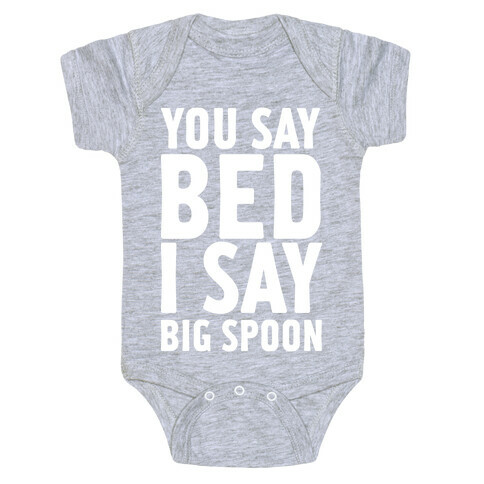 You Say Bed I Say Big Spoon Baby One-Piece