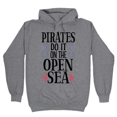 Pirates Do It On The Open Sea Hooded Sweatshirt