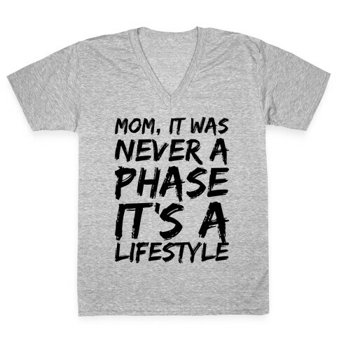 Mom, It Was Never A Phase It's A Lifestyle Emo  V-Neck Tee Shirt