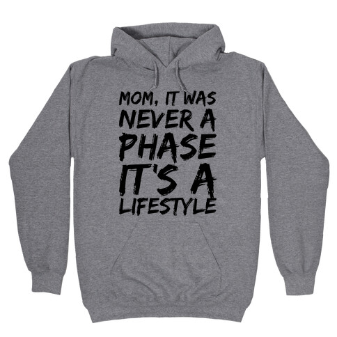 Mom, It Was Never A Phase It's A Lifestyle Emo  Hooded Sweatshirt