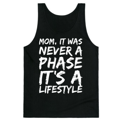 Mom, It Was Never A Phase It's A Lifestyle Emo Tank Top