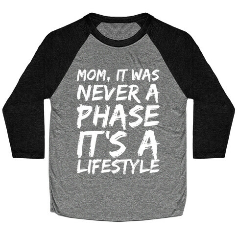 Mom, It Was Never A Phase It's A Lifestyle Emo Baseball Tee