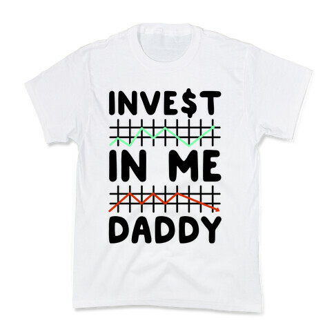 Invest In Me Daddy Parody Kids T-Shirt