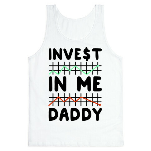 Invest In Me Daddy Parody Tank Top