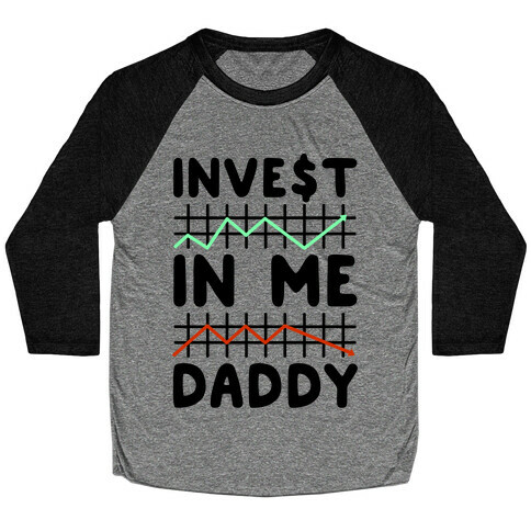 Invest In Me Daddy Parody Baseball Tee