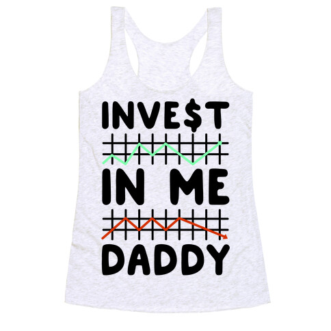 Invest In Me Daddy Parody Racerback Tank Top