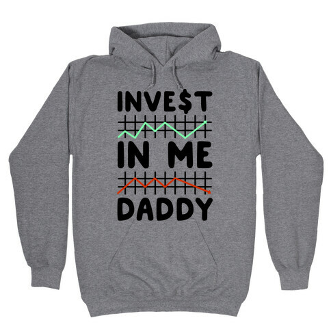 Invest In Me Daddy Parody Hooded Sweatshirt
