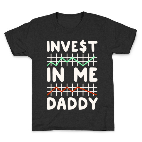 Invest In Me Daddy Parody White Print Kids T-Shirt