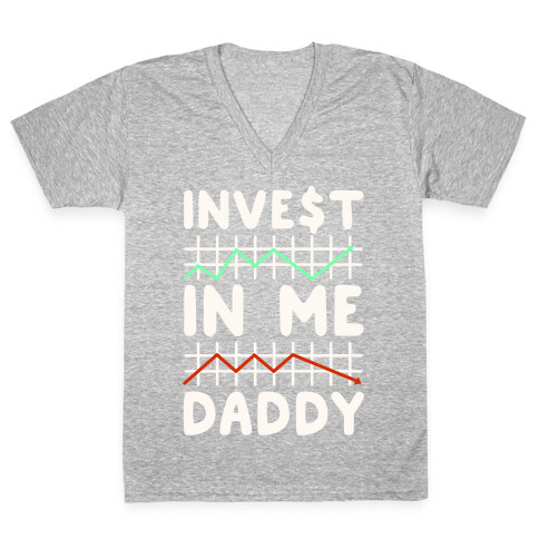Invest In Me Daddy Parody White Print V-Neck Tee Shirt