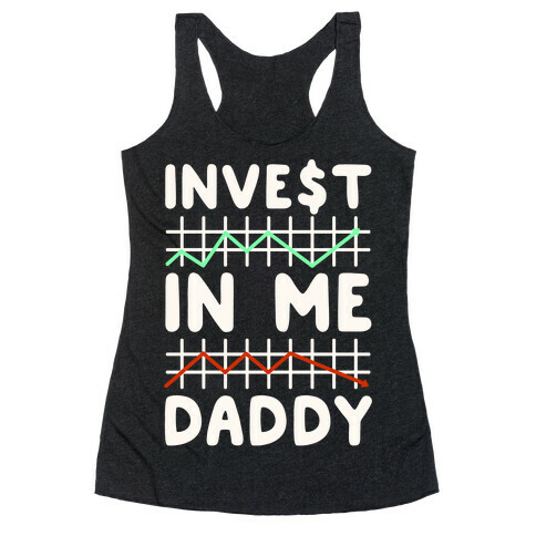 Invest In Me Daddy Parody White Print Racerback Tank Top