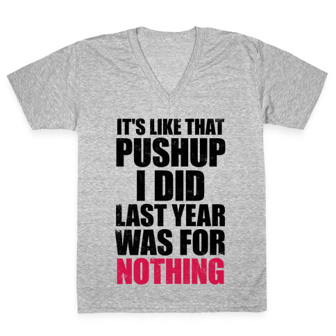 It's Like That Pushup I Did Last Year Was For Nothing V-Neck Tee Shirt