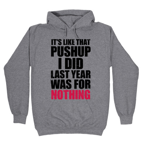 It's Like That Pushup I Did Last Year Was For Nothing Hooded Sweatshirt