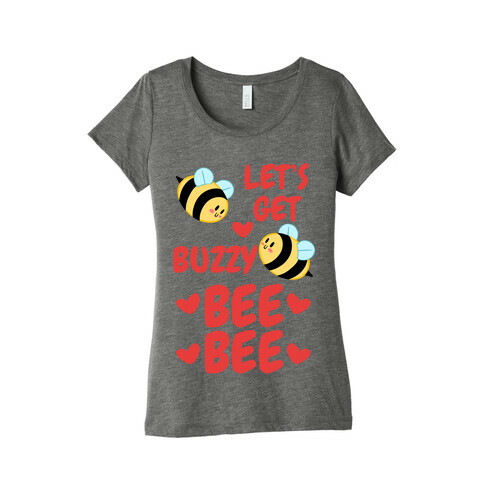 Let's Get Buzzy Bee Bee Womens T-Shirt