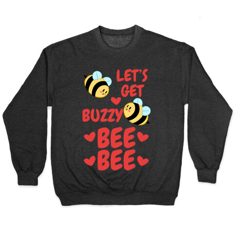 Let's Get Buzzy Bee Bee Pullover