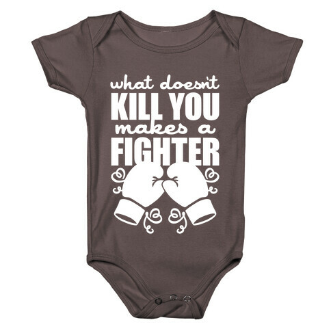 What Doesn't Kill You Makes A Fighter Baby One-Piece