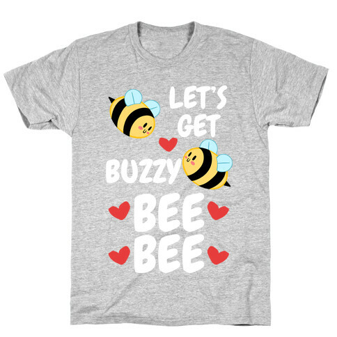 Let's Get Buzzy Bee Bee T-Shirt