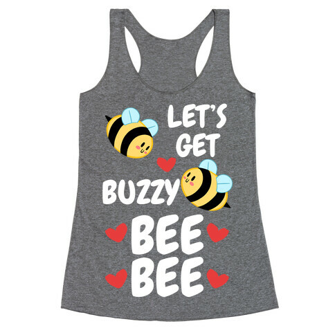 Let's Get Buzzy Bee Bee Racerback Tank Top