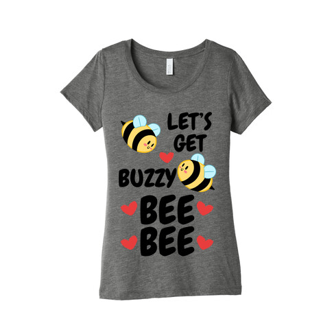 Let's Get Buzzy Bee Bee Womens T-Shirt