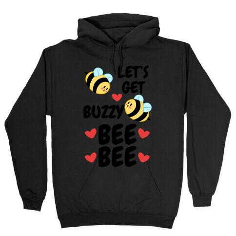 Let's Get Buzzy Bee Bee Hooded Sweatshirt