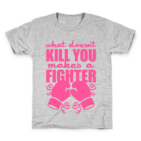 What Doesn't Kill You Makes A Fighter (Pink) Kids T-Shirt