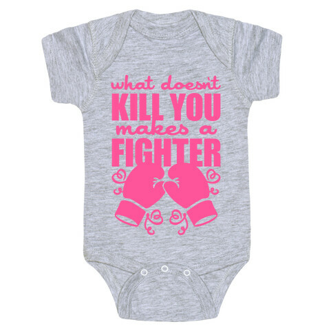 What Doesn't Kill You Makes A Fighter (Pink) Baby One-Piece