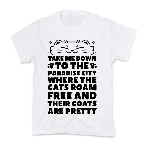 Take Me Down To the Paradise City Where The Cats Roam Free And Their Coats Are Pretty Kids T-Shirt