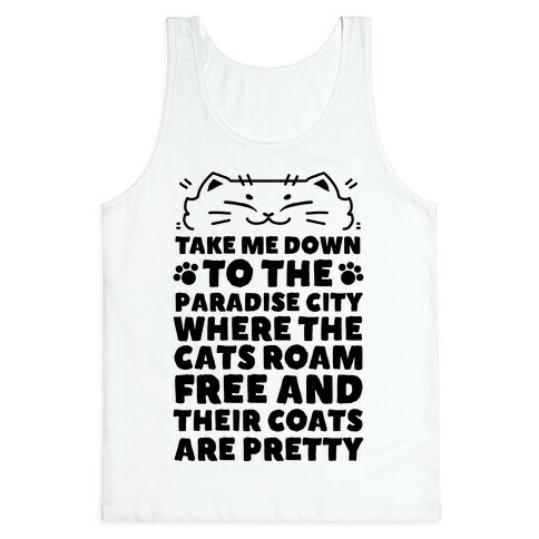 Take Me Down To the Paradise City Where The Cats Roam Free And Their Coats Are Pretty Tank Top