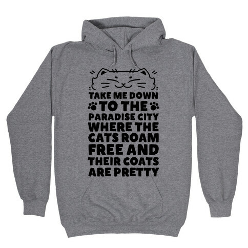 Take Me Down To the Paradise City Where The Cats Roam Free And Their Coats Are Pretty Hooded Sweatshirt