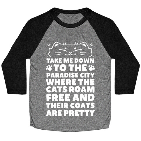 Take Me Down To the Paradise City Where The Cats Roam Free And Their Coats Are Pretty Baseball Tee