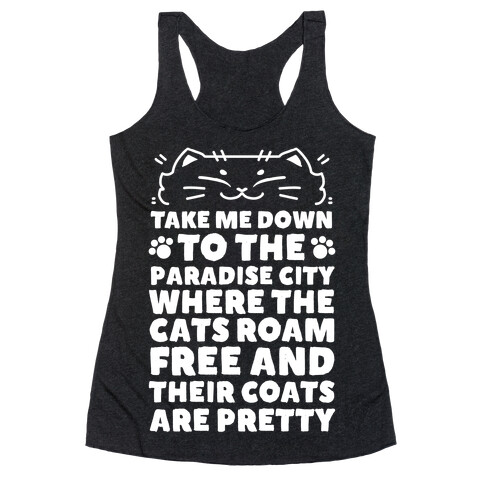 Take Me Down To the Paradise City Where The Cats Roam Free And Their Coats Are Pretty Racerback Tank Top