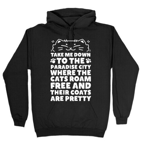 Take Me Down To the Paradise City Where The Cats Roam Free And Their Coats Are Pretty Hooded Sweatshirt