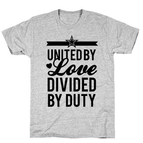 United By Love, Divided By Duty (Army) T-Shirt