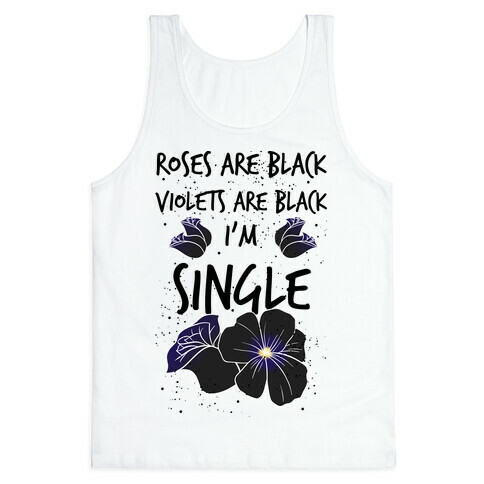 Roses Are Black, Violets Are Black, I'm Single Tank Top