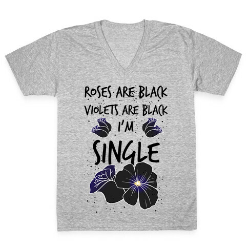 Roses Are Black, Violets Are Black, I'm Single V-Neck Tee Shirt