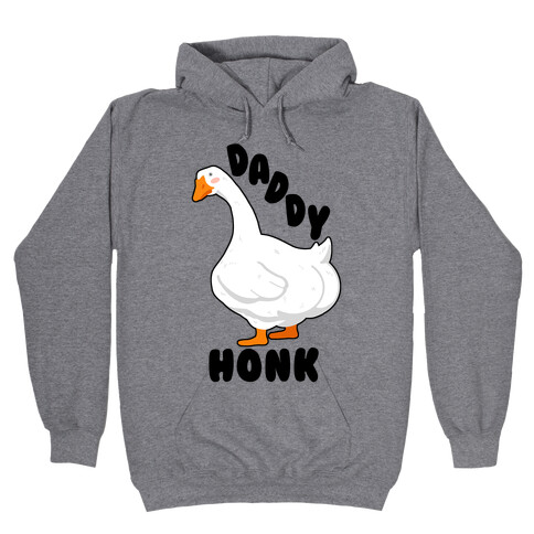 Daddy Honk Goose Hooded Sweatshirt