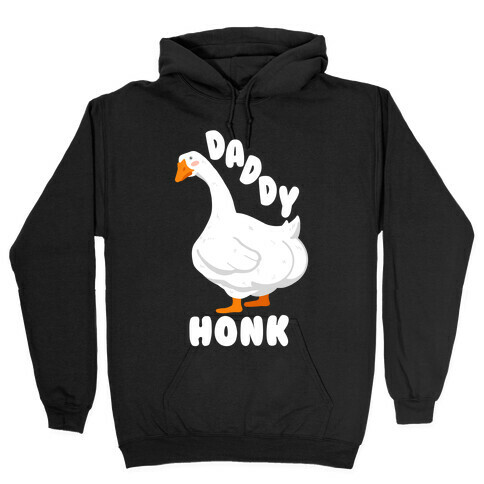 Daddy Honk Goose Hooded Sweatshirt