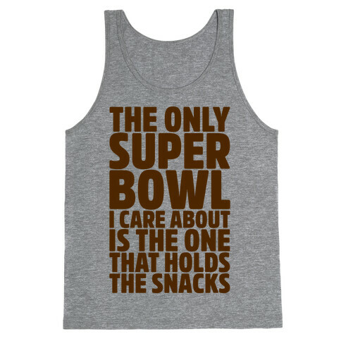 The Only Super Bowl I Care About Parody Tank Top