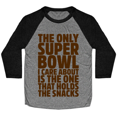 The Only Super Bowl I Care About Parody Baseball Tee