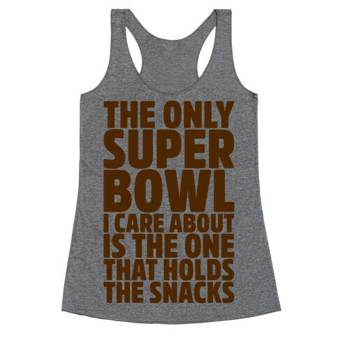 The Only Super Bowl I Care About Parody Racerback Tank Top