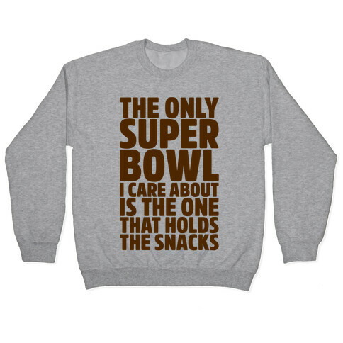 The Only Super Bowl I Care About Parody Pullover