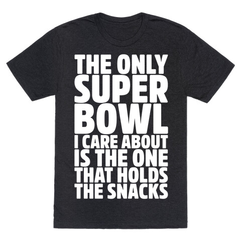 The Only Super Bowl I Care About Parody White Print T-Shirt