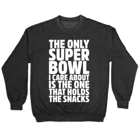 The Only Super Bowl I Care About Parody White Print Pullover