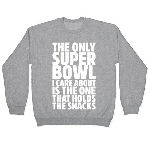 The Only Super Bowl I Care About Parody White Print Pullover