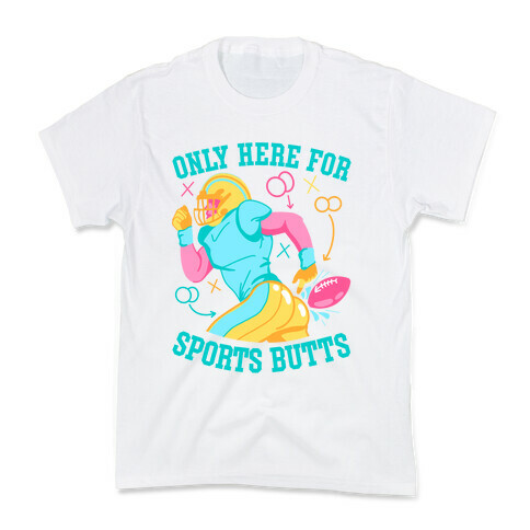 Only Here for Sports Butts Kids T-Shirt